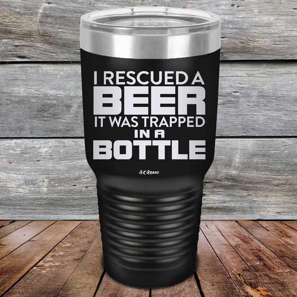 I Rescued A Beer It Was Trapped In A Bottle - Powder Coated Etched Tumbler - GK GRAND GIFTS