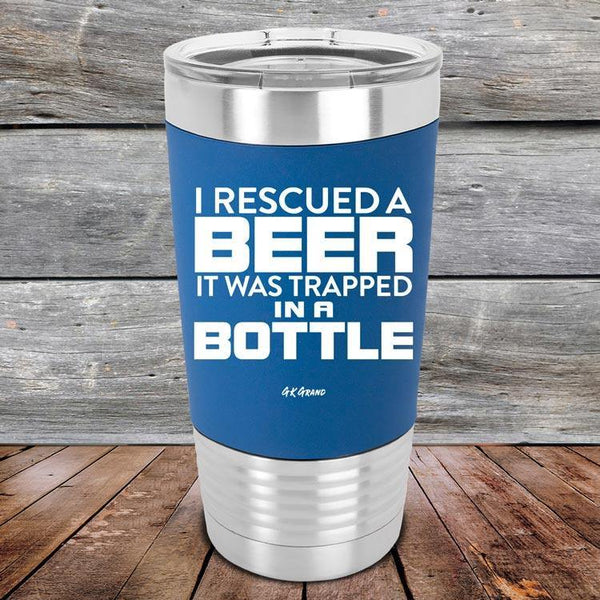 I Rescued A Beer It Was Trapped In A Bottle- Premium Silicone Wrapped Engraved Tumbler - GK GRAND GIFTS