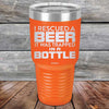 I Rescued A Beer It Was Trapped In A Bottle - Powder Coated Etched Tumbler - GK GRAND GIFTS