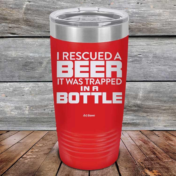 I Rescued A Beer It Was Trapped In A Bottle - Powder Coated Etched Tumbler - GK GRAND GIFTS