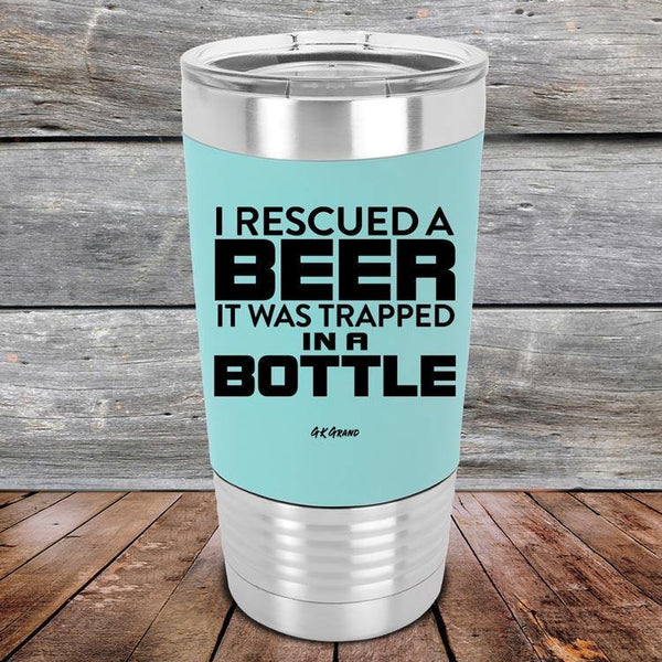 I Rescued A Beer It Was Trapped In A Bottle- Premium Silicone Wrapped Engraved Tumbler - GK GRAND GIFTS