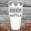 I Rescued A Beer It Was Trapped In A Bottle - Powder Coated Etched Tumbler - GK GRAND GIFTS