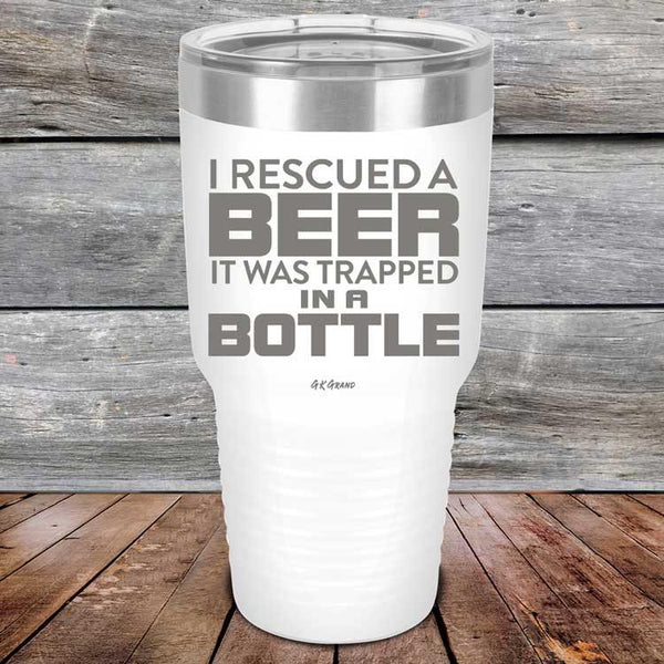 I Rescued A Beer It Was Trapped In A Bottle - Powder Coated Etched Tumbler - GK GRAND GIFTS