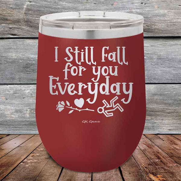 I Still Fall For You Everyday - 12 oz Powder Coated Etched Tumbler