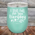 products/I-Still-Fall-For-You-Everyday-12oz-Teal_TPC-12Z-07-5637.jpg