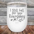 products/I-Still-Fall-For-You-Everyday-12oz-White_TPC-12Z-14-5637.jpg