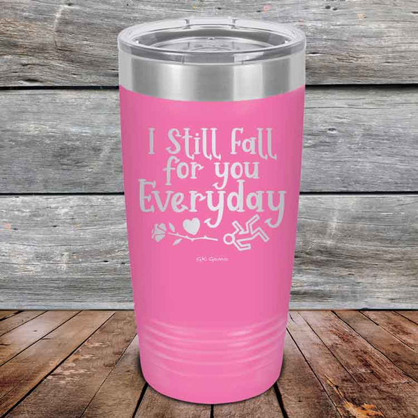 I Still Fall For You Everyday - Powder Coated Etched Tumbler