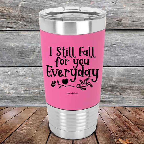 I Still Fall For You Everyday - 20 oz Premium Silicone Wrapped Engraved Tumbler