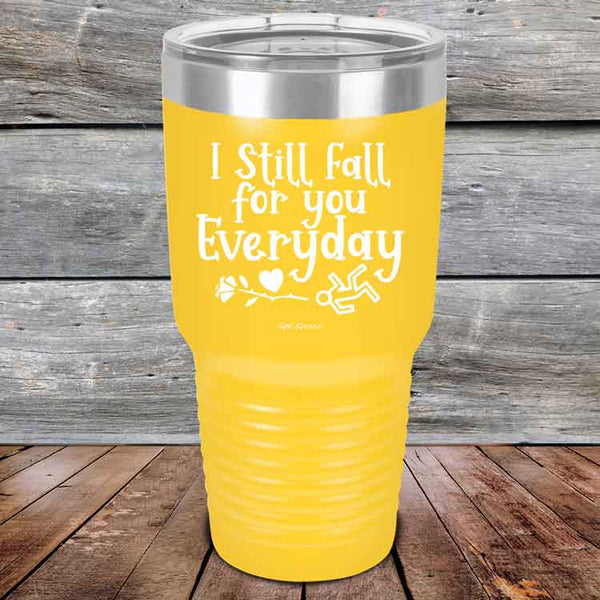 I Still Fall For You Everyday - Powder Coated Etched Tumbler