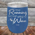 products/I-Tried-Running-But-I-Kept-Spilling-My-Wine-12oz-Blue_TPC-12z-04-5184.jpg