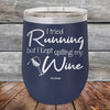 I Tried Running But I Kept Spilling My Wine - Powder Coated Etched Tumbler - GK GRAND GIFTS