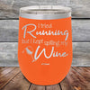 I Tried Running But I Kept Spilling My Wine - Powder Coated Etched Tumbler - GK GRAND GIFTS