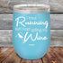 products/I-Tried-Running-But-I-Kept-Spilling-My-Wine-12oz-Sky_TPC-12z-07-5184.jpg