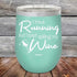 products/I-Tried-Running-But-I-Kept-Spilling-My-Wine-12oz-Teal_TPC-12z-06-5184.jpg