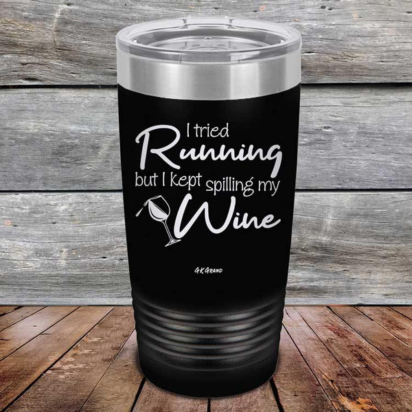 I Tried Running But I Kept Spilling My Wine - Powder Coated Etched Tumbler - GK GRAND GIFTS