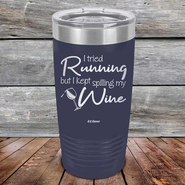 I Tried Running But I Kept Spilling My Wine - Powder Coated Etched Tumbler - GK GRAND GIFTS