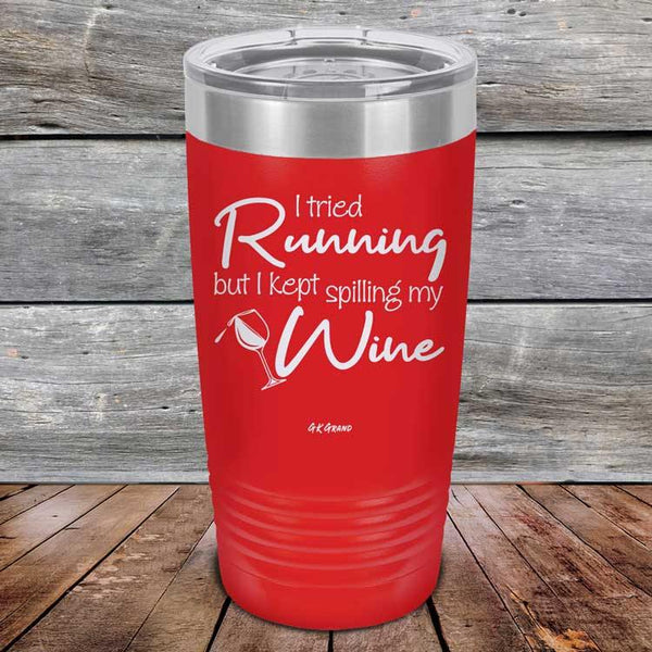 I Tried Running But I Kept Spilling My Wine - Powder Coated Etched Tumbler - GK GRAND GIFTS