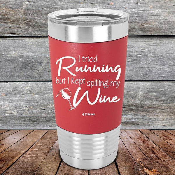 I Tried Running But I Kept Spilling My Wine - Premium Silicone Wrapped Engraved Tumbler - GK GRAND GIFTS