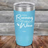 products/I-Tried-Running-But-I-Kept-Spilling-My-Wine-20oz-Sky_TPC-20z-07-5185.jpg