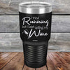 I Tried Running But I Kept Spilling My Wine - Powder Coated Etched Tumbler - GK GRAND GIFTS