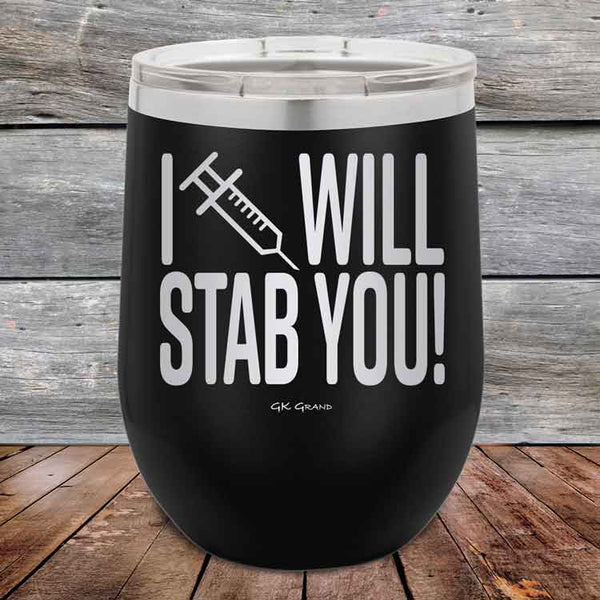 I Will Stab You! - 12 oz Powder Coated Etched Tumbler