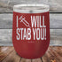 products/I-Will-Stab-You_-12oz-Maroon_TPC-12z-13-5561.jpg