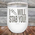 products/I-Will-Stab-You_-12oz-White_TPC-12z-14-5561.jpg