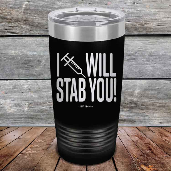 I Will Stab You! - 20 oz or 30 oz Powder Coated Etched Tumbler