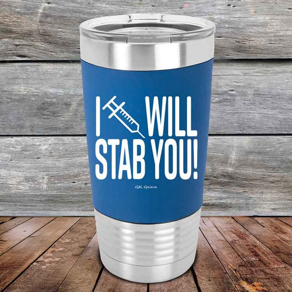 I Will Stab You! - 20 oz Premium Silicone Wrapped Engraved Tumbler