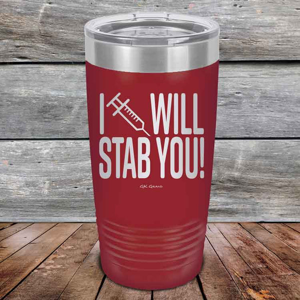 I Will Stab You! - 20 oz or 30 oz Powder Coated Etched Tumbler