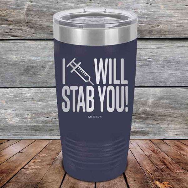 I Will Stab You! - 20 oz or 30 oz Powder Coated Etched Tumbler