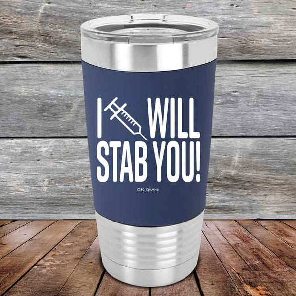 I Will Stab You! - 20 oz Premium Silicone Wrapped Engraved Tumbler