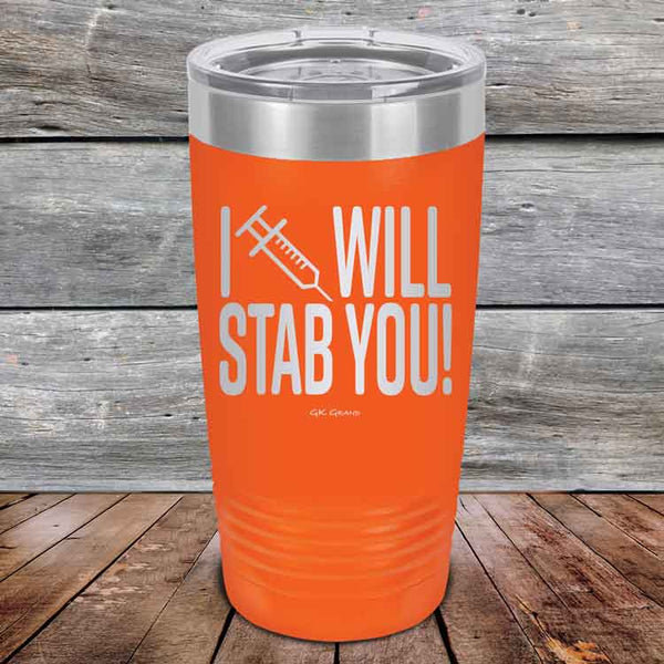 I Will Stab You! - 20 oz or 30 oz Powder Coated Etched Tumbler