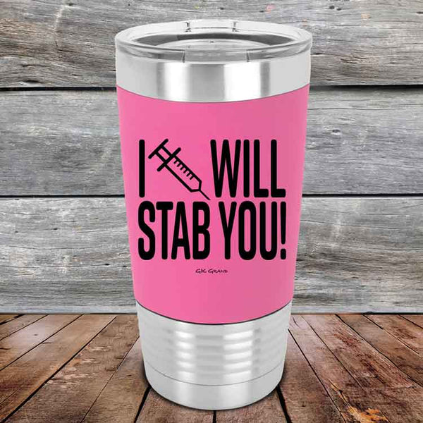 I Will Stab You! - 20 oz Premium Silicone Wrapped Engraved Tumbler