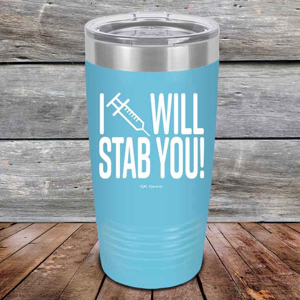 I Will Stab You! - 20 oz or 30 oz Powder Coated Etched Tumbler