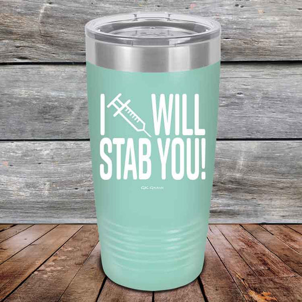 I Will Stab You! - 20 oz or 30 oz Powder Coated Etched Tumbler