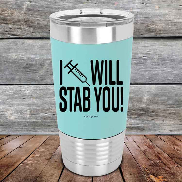 I Will Stab You! - 20 oz Premium Silicone Wrapped Engraved Tumbler