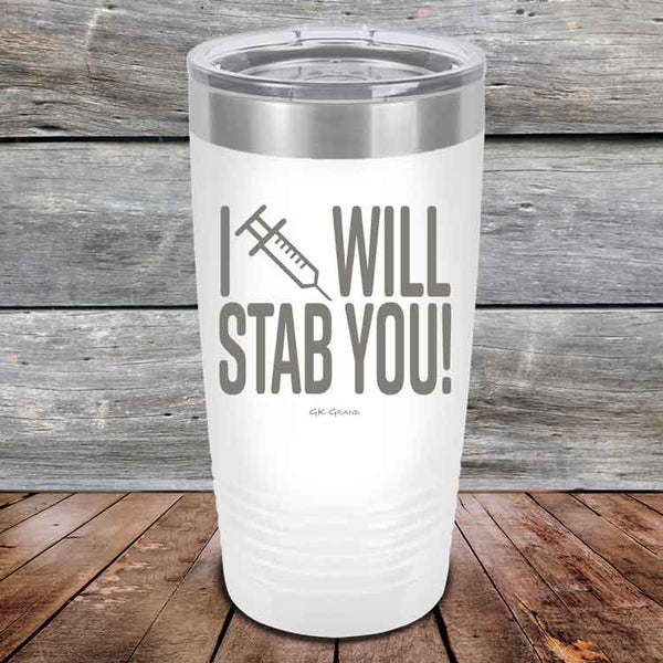 I Will Stab You! - 20 oz or 30 oz Powder Coated Etched Tumbler