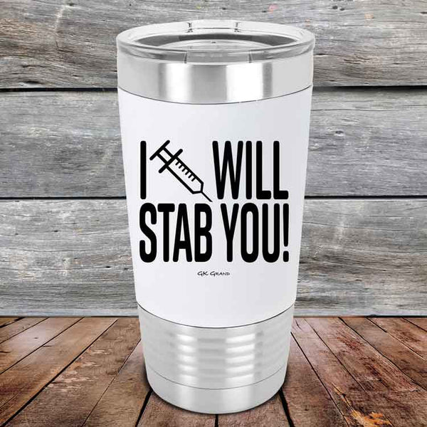 I Will Stab You! - 20 oz Premium Silicone Wrapped Engraved Tumbler