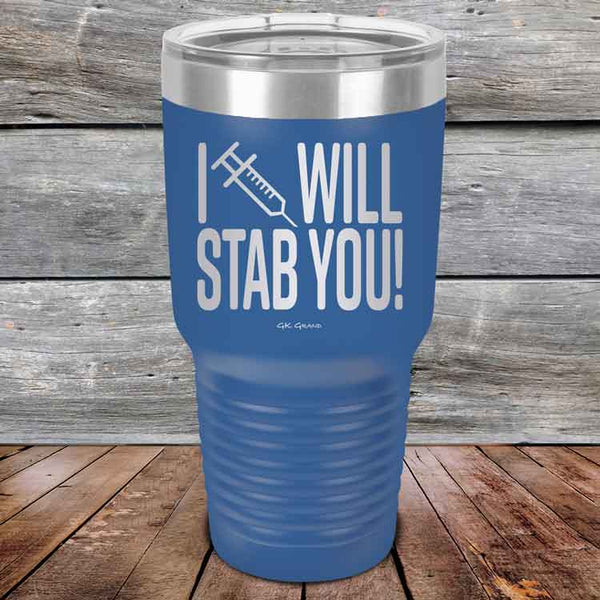 I Will Stab You! - 20 oz or 30 oz Powder Coated Etched Tumbler