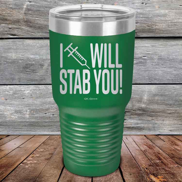 I Will Stab You! - 20 oz or 30 oz Powder Coated Etched Tumbler