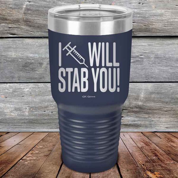 I Will Stab You! - 20 oz or 30 oz Powder Coated Etched Tumbler