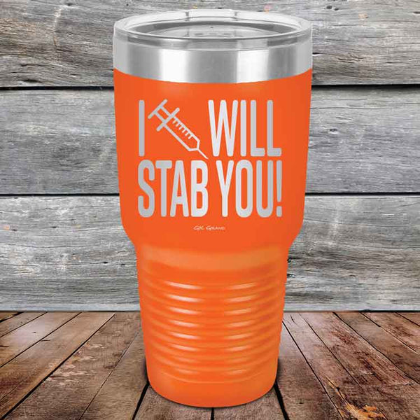 I Will Stab You! - 20 oz or 30 oz Powder Coated Etched Tumbler