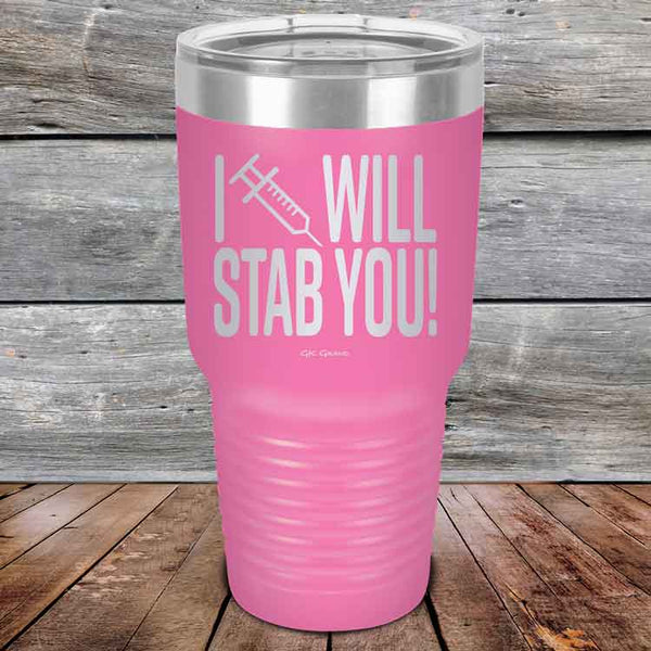 I Will Stab You! - 20 oz or 30 oz Powder Coated Etched Tumbler