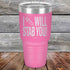 products/I-Will-Stab-You_-30oz-Pink_TPC-30z-05-5563.jpg