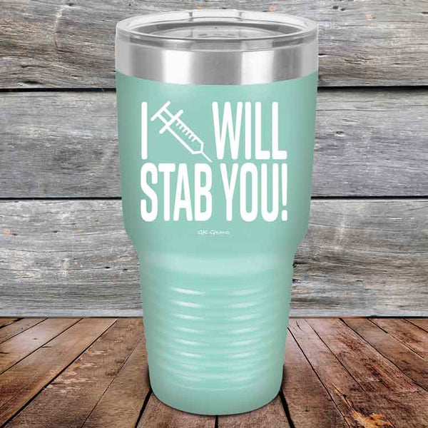 I Will Stab You! - 20 oz or 30 oz Powder Coated Etched Tumbler