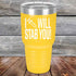 products/I-Will-Stab-You_-30oz-Yellow_TPC-30z-17-5563.jpg