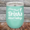 I Have Mixed Drinks About Feelings - Powder Coated Etched Tumbler