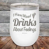 I Have Mixed Drinks About Feelings - Powder Coated Etched Tumbler