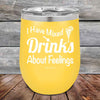 I Have Mixed Drinks About Feelings - Powder Coated Etched Tumbler